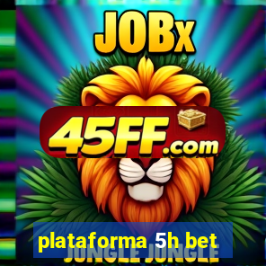 plataforma 5h bet